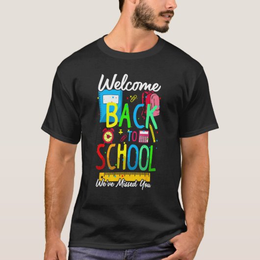 Welcome Back To School We Have Missed You Teacher  T-shirt (Voorkant)