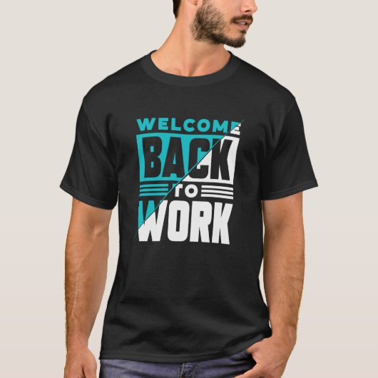 Welcome Back To Work Occupation Office Profession  T-shirt (Voorkant)