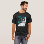 Welcome Back To Work Occupation Office Profession  T-shirt (Voorkant volledig)