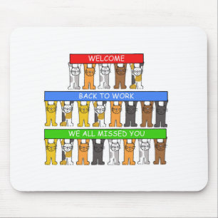 Welcome Back to Work We All Missed You, Cats Muismat