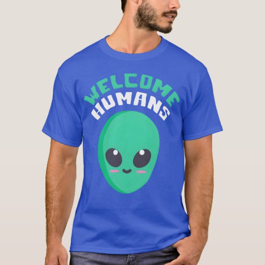 Welcome Humans quote friend T-shirt (Voorkant)