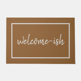 "Welcome-ish" Funny Introvert Antisocial Deurmat