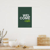 WELCOME-ISH – Grappige Hal Muur Kunst Poster (Keuken)