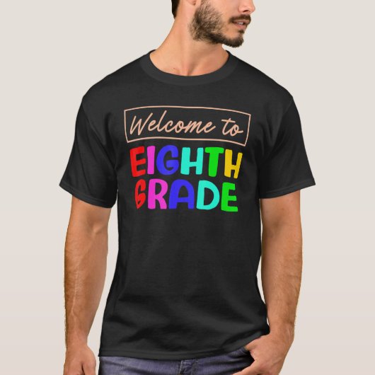 Welcome To 8th Grade 1st Day of School Teacher Stu T-shirt (Voorkant)