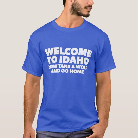 Welcome To Idaho Now Go Home T-shirt (Voorkant)