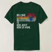 Welcome to New Jersey now go home T-shirt (Design voorkant)