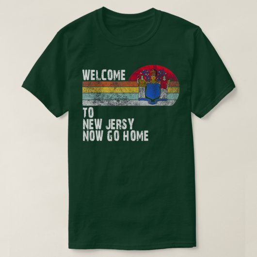 Welcome to New Jersey now go home T-shirt (Design voorkant)