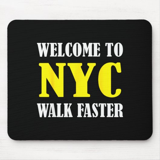 Welcome To New York City Nyc Walk Faster  Muismat (Voorkant)