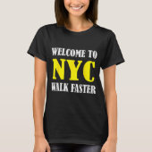 Welcome To New York City Nyc Walk Faster T-shirt (Voorkant)