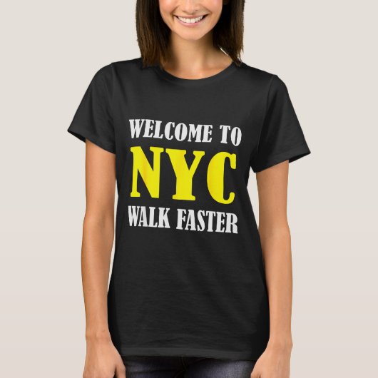 Welcome To New York City Nyc Walk Faster  T-shirt (Voorkant)