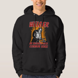 Welder An Engineer With Common Sense - Metal Worke Hoodie