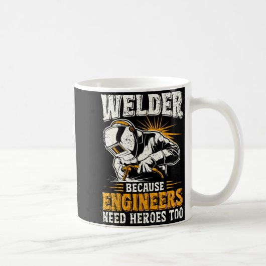 Welder Because Engineers Need Heroes Too Funny Wel Koffiemok (Rechts)