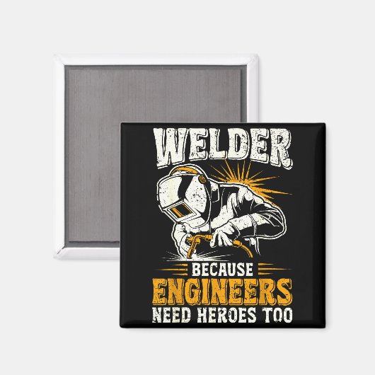 Welder Because Engineers Need Heroes Too Funny Wel Magneet (Voorkant / Achterkant)