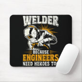 Welder Because Engineers Need Heroes Too Funny Wel Muismat (Met muis)