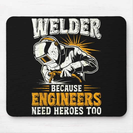 Welder Because Engineers Need Heroes Too Funny Wel Muismat (Voorkant)