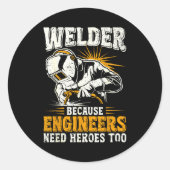 Welder Because Engineers Need Heroes Too Funny Wel Ronde Sticker (Voorkant)