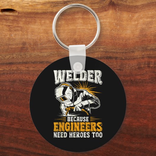 Welder Because Engineers Need Heroes Too Funny Wel Sleutelhanger (Voorkant)