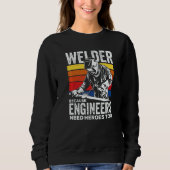 Welder Because Engineers Need Heroes Too Welding   Trui (Voorkant)