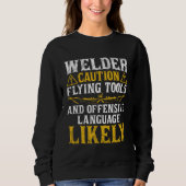 Welder Caution  Welder Welding Men Dad Father's Da Trui (Voorkant)