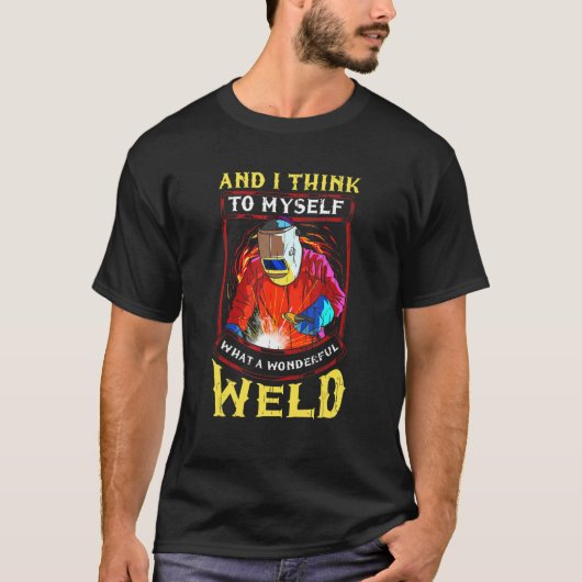 Welder Dad What a Wonderful Weld Welding Husband P T-shirt (Voorkant)