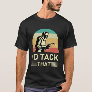 Welder Design for Men Funny Welding, ik zou dat pr T-shirt