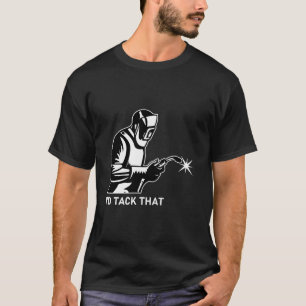 Welder Design for Men Funny Welding, ik zou dat pr T-shirt