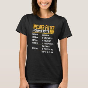 Welder Fitter Hourly Rate Welder Welder Worker T-shirt