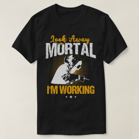 Welder Funny Welding Let Away Mortal T-shirt (Design voorkant)