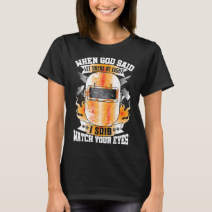 Welder geeft grappig Afbeelding op het lassen acht T-shirt