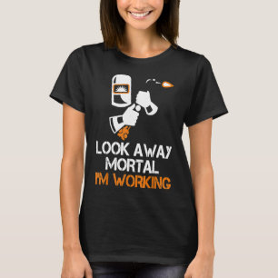 Welder Gifts Kijk weg Mortal ik werk grappig. T-shirt