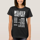 Welder Hourly Rate Costume For Welder Funny Weldin T-shirt (Voorkant)