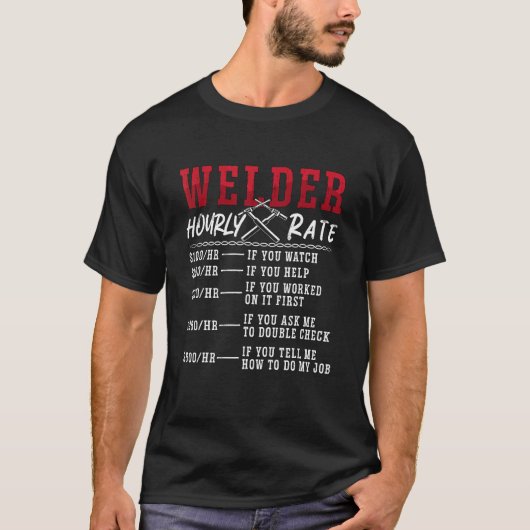 Welder Hourly Rate Welders Cool Welding Weld Dads  T-shirt (Voorkant)