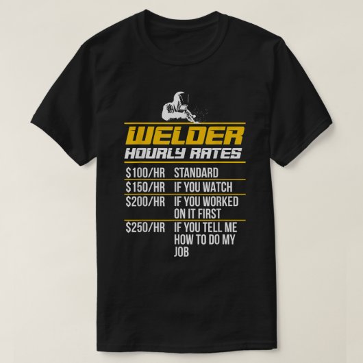 Welder Hourly Rates Funny Welding Quote T-shirt (Design voorkant)