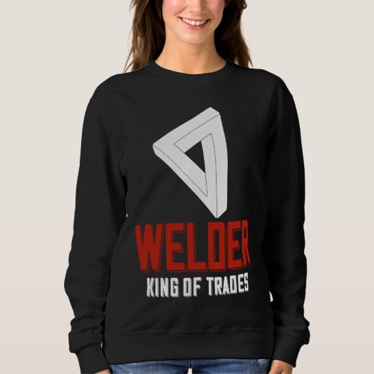 Welder King Of Trades  Welder Saying For Proud Met Trui (Voorkant)
