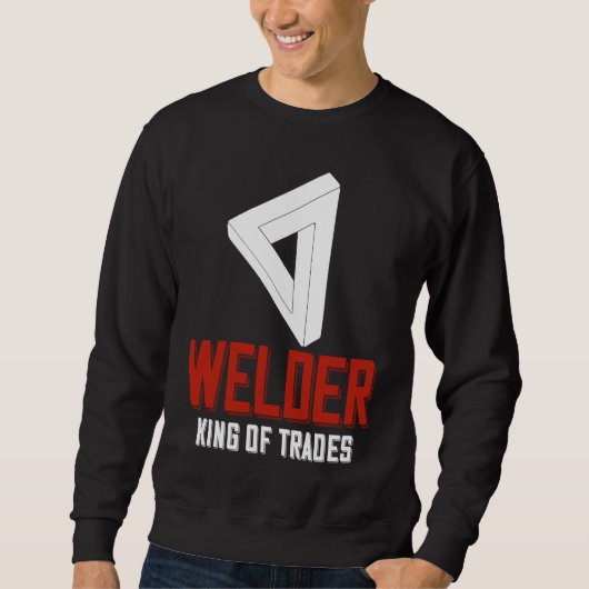 Welder King Of Trades  Welder Saying For Proud Met Trui (Voorkant)