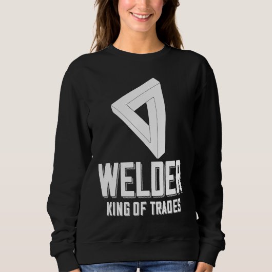 Welder King Of Trades  Welder Saying For Proud Met Trui (Voorkant)