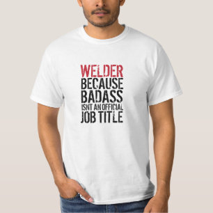 Welder, omdat Badass geen tshirt is