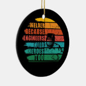 Welder omdat ingenieurs behoefte hebben aan Heroes Keramisch Ornament (Rechts)