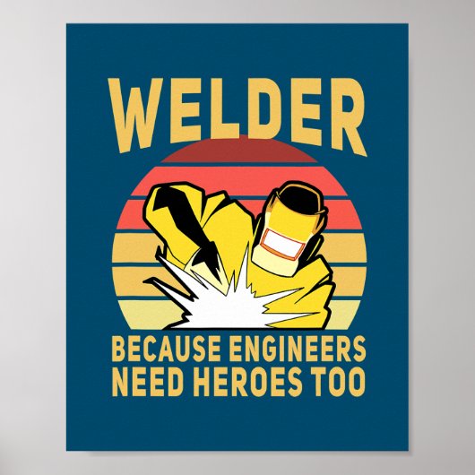 Welder omdat ingenieurs helden te grappig nodig he poster (Voorkant)