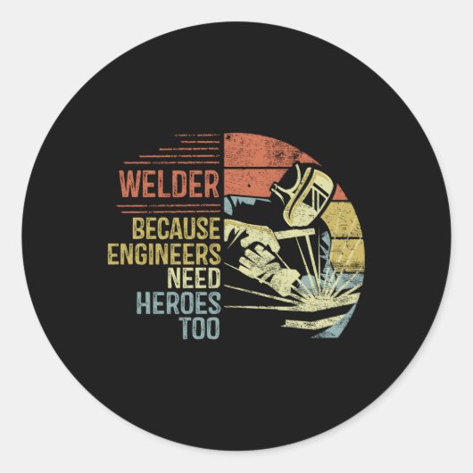 Welder omdat ingenieurs helden te lassen nodig heb ronde sticker (Voorkant)