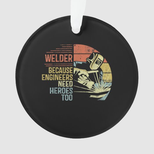 Welder omdat ingenieurs helden te veel nodig hebbe ornament (voorkant)