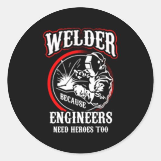 Welder omdat ingenieurs ook helden nodig hebben ronde sticker (Voorkant)