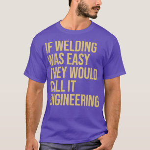Welder Quote Als het lassen gemakkelijk was, zoude T-shirt