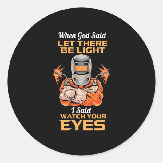 Welder Said Let op je ogen Ronde Sticker (Voorkant)