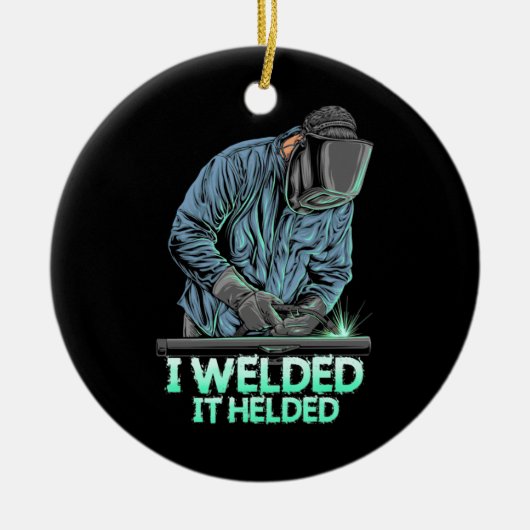 Welder Welded It Helded Keramisch Ornament (Voorkant)