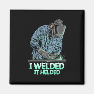 Welder Welded It Helded Magneet