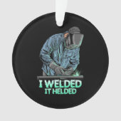 Welder Welded It Helded Ornament (voorkant)