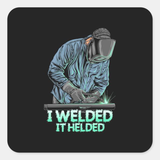 Welder Welded It Helded Vierkante Sticker (Voorkant)