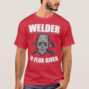 Welder Welder no flux T-shirt