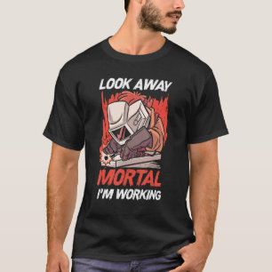 Welder Welding Metal Worker Kijk weg Mortal ik ben T-shirt